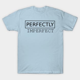 Perfectly Imperfect T-Shirt